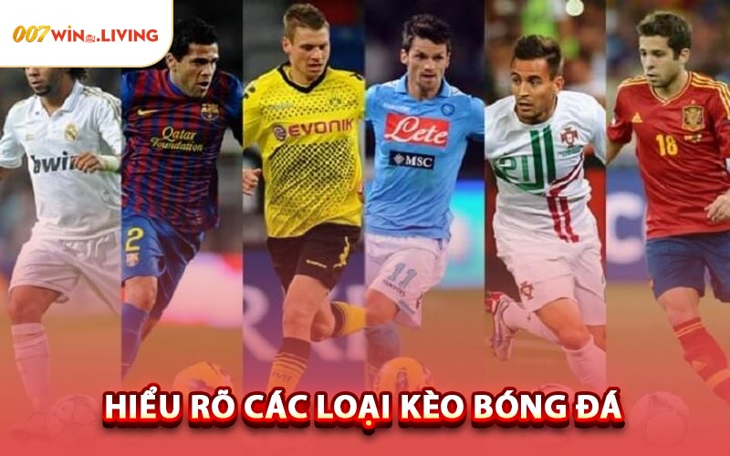 Hiểu Rõ Các Loại Kèo Bóng Đá