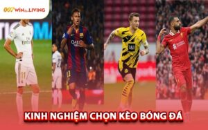 Kinh Nghiệm Chọn Kèo Bóng Đá