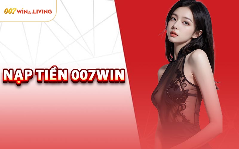 Nạp Tiền 007win