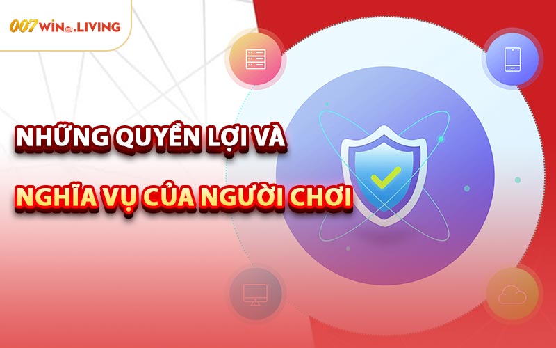 Những Quyền Lợi Và Nghĩa Vụ Của Người Chơi