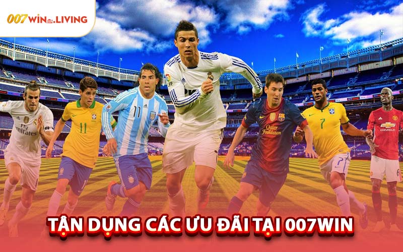 Tận Dụng Các Ưu Đãi Tại 007win