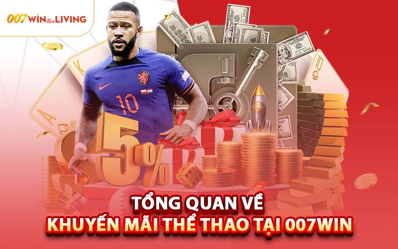 Tổng Quan Về Khuyến Mãi Thể Thao Tại 007win