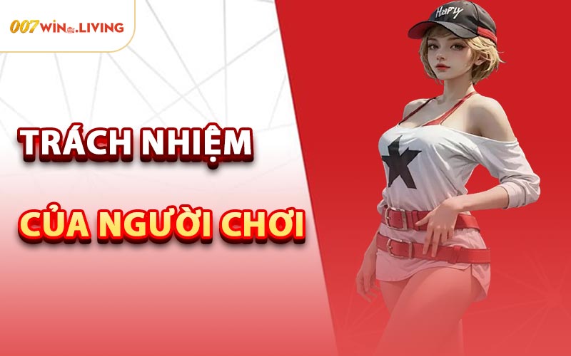 Trách Nhiệm Của Người Chơi